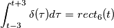 \int_{t-3}^{t+3}\delta(\tau) d\tau = rect_6(t)