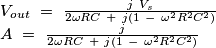 \begin{array}{l}
V_{out}\ =\ \frac{j\ V_s}{2\omega RC\ +\ j (1\ -\ \omega^2R^2C^2)}\\
A\ =\ \frac{j}{2\omega RC\ +\ j (1\ -\ \omega^2R^2C^2)}
\end{array}