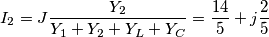{{I}_{2}}=J\frac{{{Y}_{2}}}{{{Y}_{1}}+{{Y}_{2}}+{{Y}_{L}}+{{Y}_{C}}}=\frac{14}{5}+j\frac{2}{5}