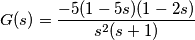 G(s) = \frac{-5(1-5s)(1-2s)}{s^2(s+1)}