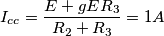 I_{cc}=\frac{E+gER_3}{R_2+R_3}=1A