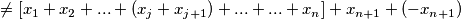 \neq[x_1+x_2+...+(x_j+x_{j+1})+...+...+x_n]+x_{n+1}+(-x_{n+1})