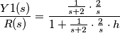 \frac{Y1(s)}{R(s)}=\frac{\frac{1}{s+2}\cdot \frac{2}{s}}{1+\frac{1}{s+2}\cdot \frac{2}{s}\cdot h}