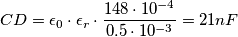 CD = \epsilon_0 \cdot \epsilon_ r \cdot \frac {148 \cdot 10^{-4}}{0.5 \cdot 10^{-3}} = 21 nF CD = \epsilon_0 \cdot \epsilon_ r \cdot \frac {148 \cdot 10^{-4}}{0.5 \cdot 10^{-3}} = 21 nF