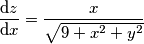 \frac{\mathrm{d}z}{\mathrm{d}x}=\frac{x}{\sqrt{9 + x^{2} + y^{2}}}