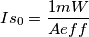 Is_{0}=\frac{1mW}{Aeff}