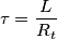 \tau = \frac {L}{R_t}