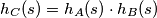 h_C(s) = h_A(s) \cdot h_B(s)