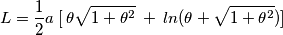 L = \frac{1}{2}a\: [\: \theta\sqrt{1+\theta ^2}\: +\: ln(\theta + \sqrt{1+\theta ^2})]