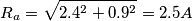 R_a=\sqrt{2.4^2+0.9^2}=2.5 A R_a=\sqrt{2.4^2+0.9^2}=2.5 A