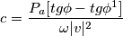 c=\frac{P_{a}[tg\phi -tg\phi^{1}]}{\omega|v|^{2}}