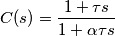 C(s) = \frac{1+\tau s}{1 + \alpha\tau s} C(s) = \frac{1+\tau s}{1 + \alpha\tau s}
