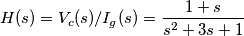 H(s)= V_c(s)/I_g(s) = \frac{1+s}{s^2+3s+1} H(s)= V_c(s)/I_g(s) = \frac{1+s}{s^2+3s+1}