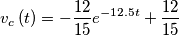 \[v_{c}\left ( t \right )= -\frac{12}{15} e^{-12.5t}+\frac{12}{15}\]