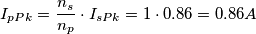 I_{pPk}=\frac{n_{s}}{n_{p}} \cdot I_{sPk}=1 \cdot 0.86=0.86A