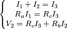 \left\{\begin{matrix}
I_1+I_2=I_3 &  & \\ 
R_aI_1=R_cI_3 &  & \\ 
V_2=R_cI_3+R_bI_2 &  & 
\end{matrix}\right.