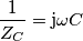 \frac{1}{Z_C}=\text{j}\omega C