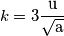 k=3\frac{\text{u}}{\sqrt{\text{a}}}