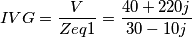 IVG=\frac{V}{Zeq1}=\frac{40+220j}{30-10j}