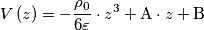 V\left(z\right)&=&-\frac{\rho_{0}}{6\varepsilon}\cdot z^{3}+\text{{A}}\cdot z+\text{{B}}