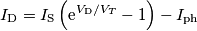 I_\text{D} = I_\text{S}\left(\text{e}^{V_\text{D}/V_T}-1\right)-I_\text{ph}