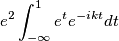 e^2\int_{-\infty}^{1}e^{t}e^{-ikt}dt