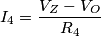 I_{4}=\frac{V_{Z}-V_{O}}{R_{4}}