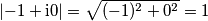 \left| -1+\text{i}0\right|=\sqrt{(-1)^2+0^2}=1