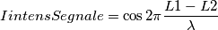 IintensSegnale = \cos{2\pi \frac{L1-L2}{\lambda} } IintensSegnale = \cos{2\pi \frac{L1-L2}{\lambda} }