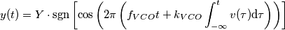 y(t)=Y\cdot \text{sgn}\left [\cos \left (2\pi \left (f_{VCO}t+k_{VCO}\int_{-\infty }^{t}v(\tau )\text{d}\tau  \right )  \right )  \right ]