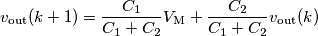 v_\text{out}(k+1)=\frac{C_1}{C_1+C_2}V_\text{M}+\frac{C_2}{C_1+C_2}v_\text{out}(k) v_\text{out}(k+1)=\frac{C_1}{C_1+C_2}V_\text{M}+\frac{C_2}{C_1+C_2}v_\text{out}(k)