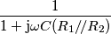 \frac{1}{1+\text{j}\omega C(R_1/\!/R_2)} \frac{1}{1+\text{j}\omega C(R_1/\!/R_2)}