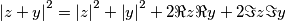 \left | z+y\right | ^2&=\left | z\right | ^2+\left | y\right | ^2+2\Re z\Re y+2\Im z\Im y