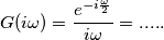 G(i\omega) = \frac{e^{-i \frac{\omega}{2}}}{i\omega} = .....