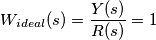 W_{ideal}(s) = \frac{Y(s)}{R(s)} = 1 W_{ideal}(s) = \frac{Y(s)}{R(s)} = 1