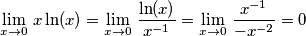 \underset{x\to 0}{\mathop{\lim }}\,\,x\ln (x)=\underset{x\to 0}{\mathop{\lim }}\,\,\frac{\ln (x)}{{{x}^{-1}}}=\underset{x\to 0}{\mathop{\lim }}\,\,\frac{{{x}^{-1}}}{-{{x}^{-2}}}=0