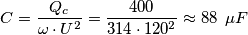 C=\frac{Q_c}{\omega \cdot U^{2}}=\frac{400}{314 \cdot 120^{2}}\approx 88\: \; \mu F