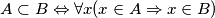 A\subset B\Leftrightarrow \forall x(x\in A\Rightarrow x\in B) A\subset B\Leftrightarrow \forall x(x\in A\Rightarrow x\in B)