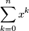 \sum_{k=0}^{n}x^{k}