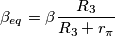 \beta_{eq} = \beta \frac{R_3}{R_3 + r_{\pi}}