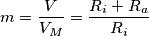 m=\frac{V}{V_{M}}=\frac{R_{i}+R_{a}}{R_{i}} m=\frac{V}{V_{M}}=\frac{R_{i}+R_{a}}{R_{i}}