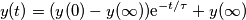 y(t)=(y(0)-y(\infty))\text{e}^{-t/\tau}+y(\infty) y(t)=(y(0)-y(\infty))\text{e}^{-t/\tau}+y(\infty)