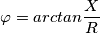 \varphi =arctan\frac{X}{R}