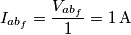 I_{ab_{f}}=\frac{V_{ab_{f}}}{1}=1\,\text{A}
