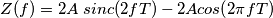 Z(f) = 2A \; sinc(2 f T)-2A cos(2 \pi f T)