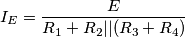 I_E= \frac{E}{R_1+R_2||(R_3+R_4)}