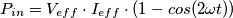 P_{in} = V_{eff} \cdot I_{eff}\cdot(1 - cos(2 \omega t))