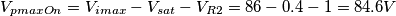 V_{pmaxOn}=V_{imax}-V_{sat}-V_{R2}= 86-0.4-1=84.6V