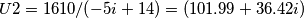 U2=1610/(-5i+14)=(101.99+36.42i)