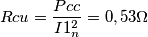 Rcu=\frac{Pcc}{I1_n^{2}}=0,53\Omega